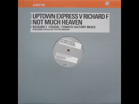 Richie Jones Presents Uptown Express V Richard F. - Not Much Heaven (Tomato Factory's L.S Club Mix)