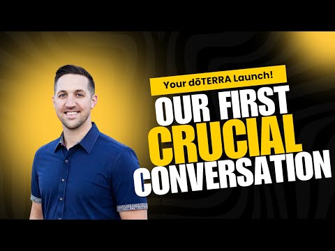 Your doTERRA Launch - Our First Crucial Conversation