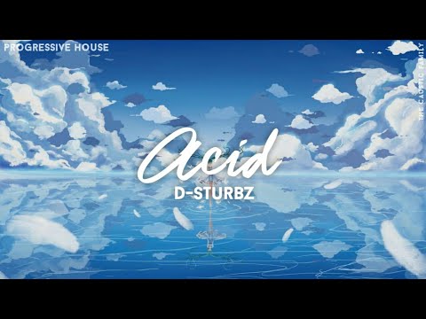 [Progressive House] D-Sturbz - Acid (TCF & GoRecords release)