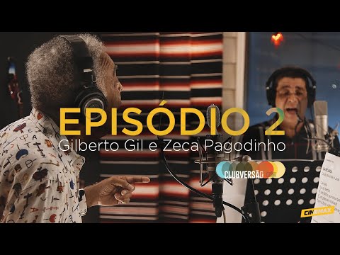Clubversão Latino | Episódio 2- Gilberto Gil e Zeca Pagodinho