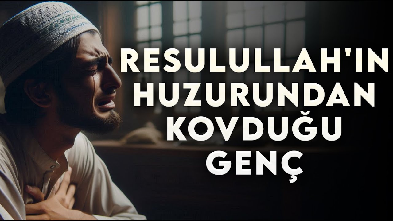Resulullah'ın Huzurundan Kovduğu Genç