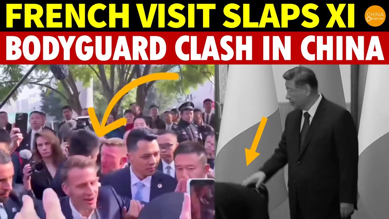 French President Visits China, Slaps Xi! Chinese and French Bodyguards Clash, Xi Drives Staff Away