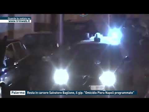 PALERMO - RESTA IN CARCERE SALVATORE BAGLIONE, IL GIP: "OMICIDIO PIERA NAPOLI PROGRAMMATO"
