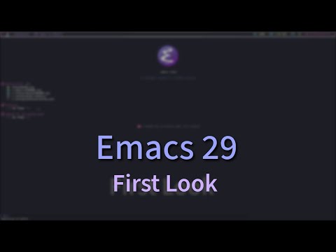 First look at Emacs 29