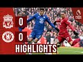 HIGHLIGHTS: Liverpool 0-0 Chelsea | Goalless at Anfield
