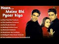 Haan Maine Bhi Pyaar Kiya Jukebox Full Album Songs Akshay Kumar Karisma Kapoor Abhishek