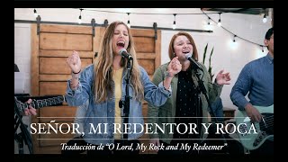 Señor Mi Redentor y Roca [O Lord, My Rock and My Redeemer]