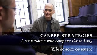 Career Strategies: David Lang