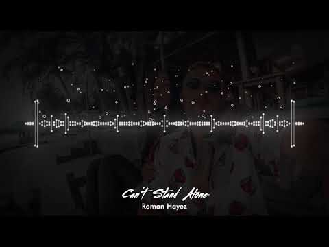 Roman Hayez - Can't Stand Alone