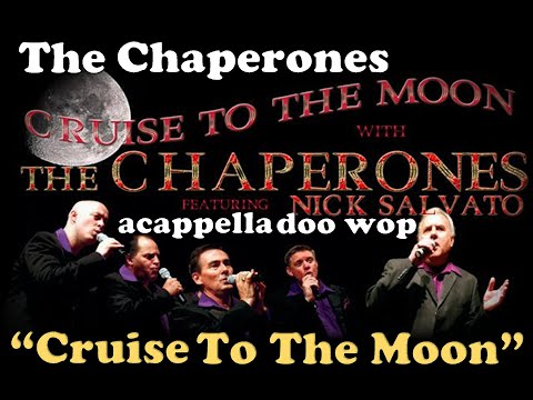The Chaperones Music ~ Doo Wop Acappella Groups ~ "Cruise To The Moon"  The New Chaperones Music CD