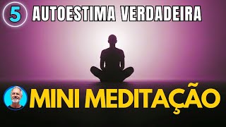 Valoração Interior: Mini Meditação Para Fortalecer a Autoestima Verdadeira