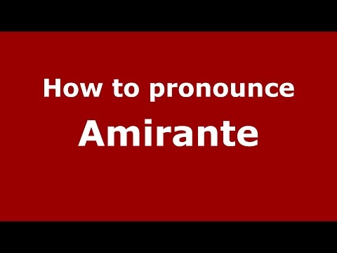 How to pronounce Amirante (Spanish/Argentina) - PronounceNames.com