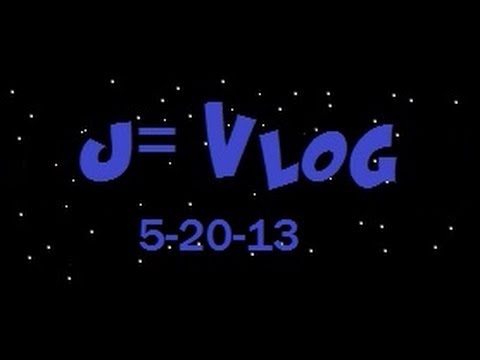 Jesse=Vlog 5-20-13