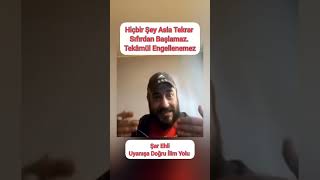 Şar Ehli / Hiçbir Şey Asla Tekrar Sıfır'dan Başlamaz. Tekâmül Engellenemez...