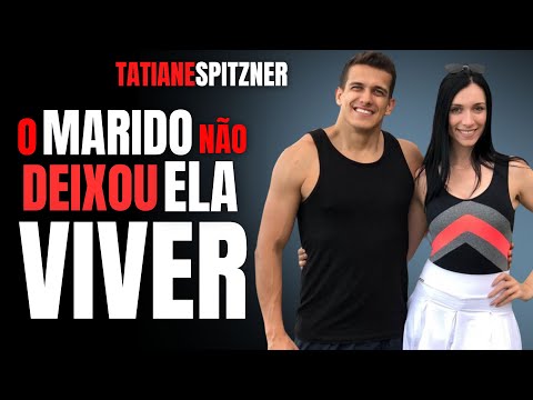 ELA SÓ QUERIA VIVER, MAS O MARIDO NÃO DEIXARIA - TATIANE SPITZNER E LUIS FELIPE - CRIME S/A