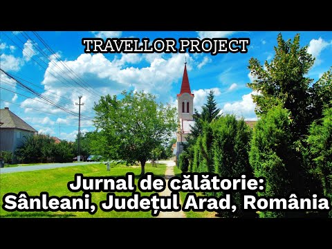 Jurnal de călătorie: Sânleani, Județul Arad, România