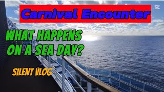 Carnival Encounter, What happens on a sea day? Silent Vlog