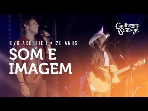 Guilherme e Santiago - Som e Imagem [DVD Acústico 20 Anos]