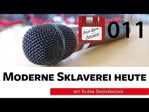 Moderne Sklaverei heute - Klára Skrivánková, 02.03.15 | AusdemArchiv (011)