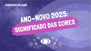 Cores do Ano-Novo 2025: saiba os significados e escolha qual usar na virada | Horóscopo na Band