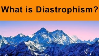 What is Diastrophism | Geology | Orogenic and Epeirogenic Movements