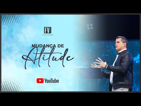 Mudança de atitude - Filipenses 2:5 - Flavio Valvassoura