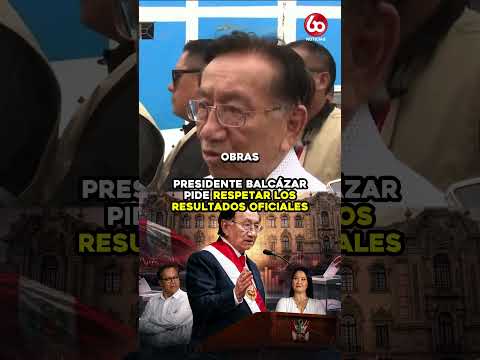 PRESIDENTE BALCÁZAR PIDE RESPETAR LOS RESULTADOS OFICIALES