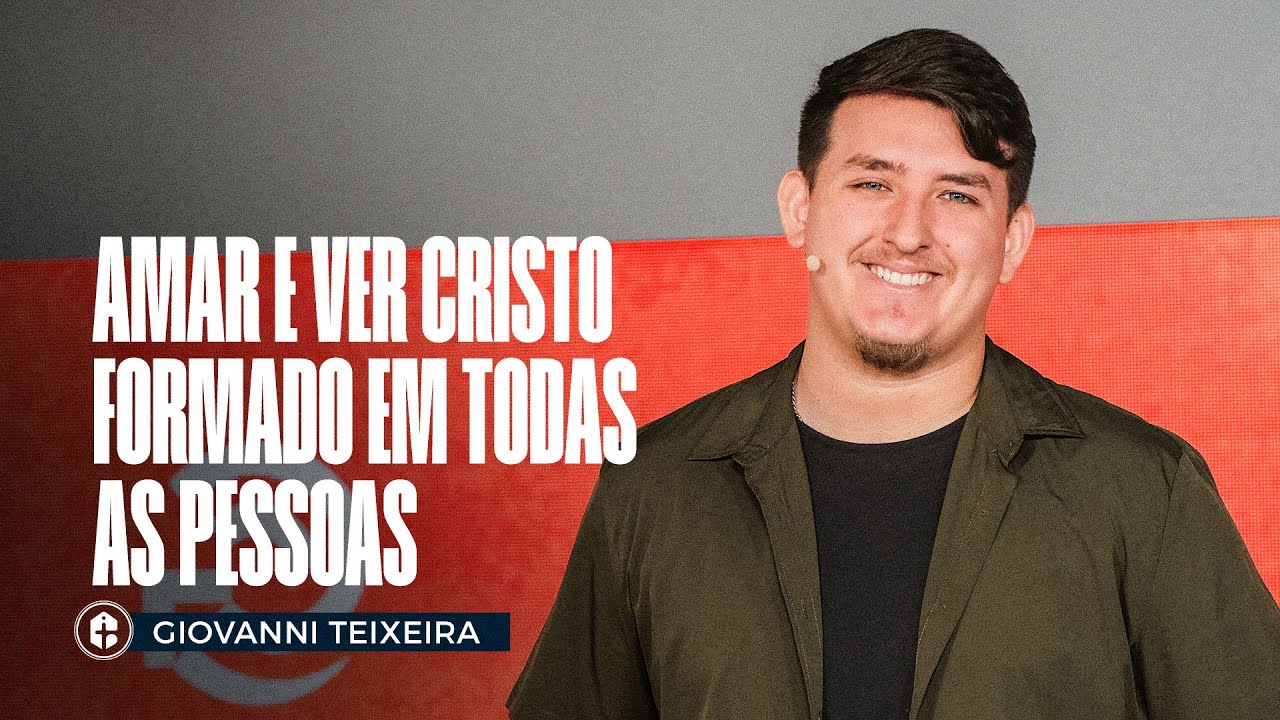 AMAR E VER CRISTO FORMADO EM TODAS AS PESSOAS || Giovanni Teixeira