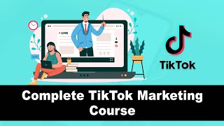 Complete TikTok Marketing Course