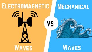 Mechanical Waves VS Electromagnetic Waves