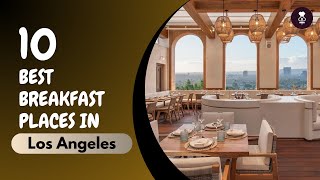 Best Breakfast Places in Los Angeles | United Stats of America