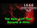 1666: Amsterdam — The Real City That Became A Myth