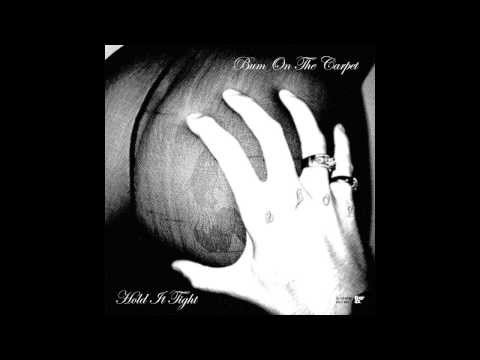 Bum on the Carpet - Hold It Tight