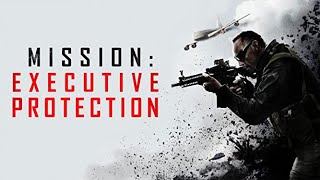 MISSION: EXECUTIVE PROTECTION - FULL movie