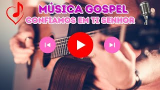 ???????????? MUSICAS DE DEUS / LOUVOR GOSPEL | HINO GOSPEL / MUSICA GOSPEL CONFIAMOS EM TI SENHOR ???????? ????????