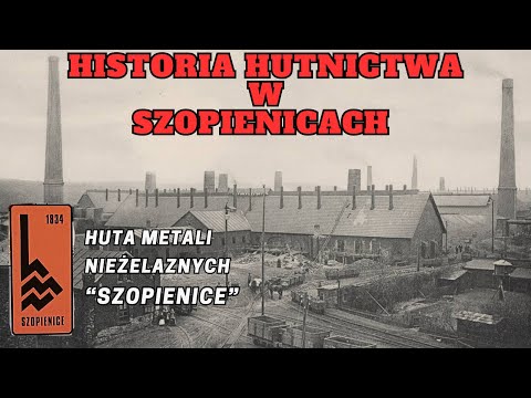 Historia Szopienickiego hutnictwa | HMN "Szopienice" | lata 1834-2008