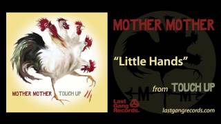 Mother Mother - Little Hands