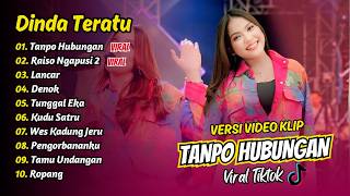 Download lagu Dinda Teratu - TANPO HUBUNGAN - RAISO NGAPUSI 2 - LANCAR - DENOK || FULL ALBUM DANGDUT KOPLO mp3