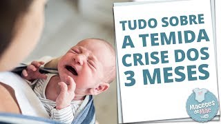 CRISE DOS TRÊS MESES: O QUE ESTÁ ACONTECENDO COM MEU FILHO | MACETES DE MÃE