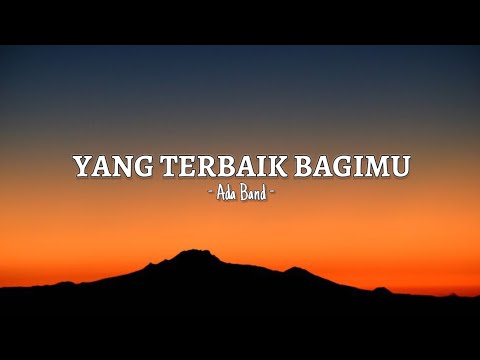 YANG TERBAIK BAGIMU - Ada Band | lirik