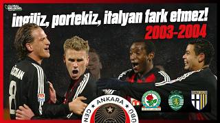 Gençlerbirliği'nin UEFA Kupası'nda Destan Yazdığı 2003-2004 Sezonu | Her Şey İna