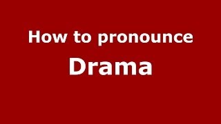 How to pronounce Drama