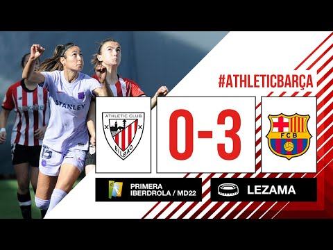 ⚽ RESUMEN I Athletic Club 0-3 FC Barcelona I J22 Primera Iberdrola 2021-22 I Laburpena