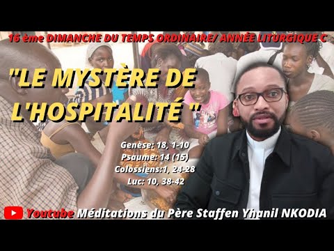 16 ème dimanche du Temps Ordinaire / Année Liturgique C : «LE MYSTÈRE DE L'HOSPITALITÉ»