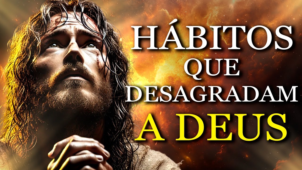 Pare de Praticar Esses HÁBITOS que SEPARAM Você das BENÇÃOS de DEUS