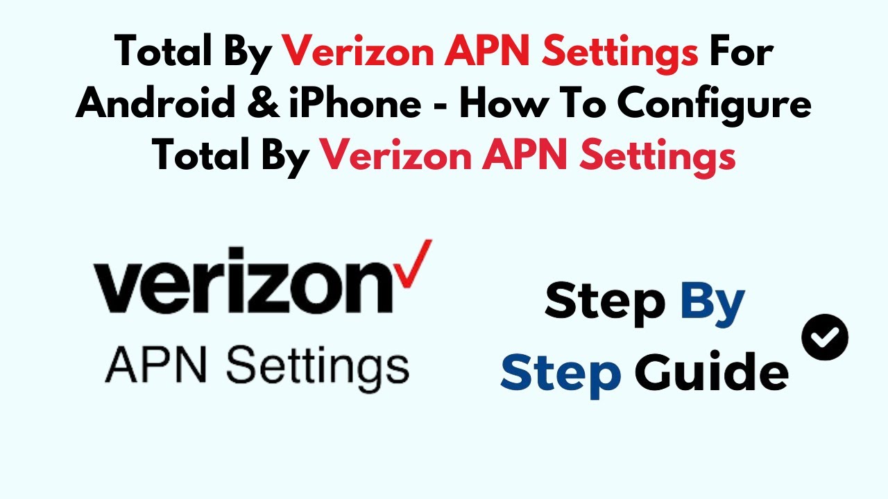 Total By Verizon APN Settings For Android & iPhone - How To Configure Total By Verizon APN Settings