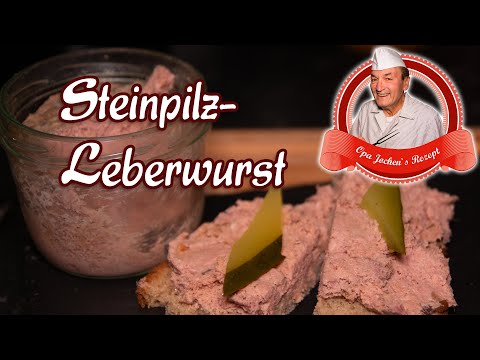 Steinpilzleberwurst selber machen - Opa Jochens Rezept