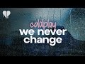 coldplay - we never change (lyrics)