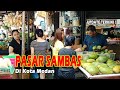 Touring Sambas Market In Medan A Legendary Market That S A Must Visit