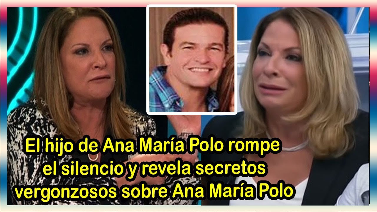 El hijo de Ana María Polo rompe el silencio y revela secretos vergonzosos sobre Ana María Polo